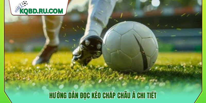 Cách đọc và phân tích kèo chấp châu Á cụ thể